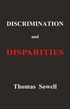 Discrimination and Disparities, Thomas Sowell