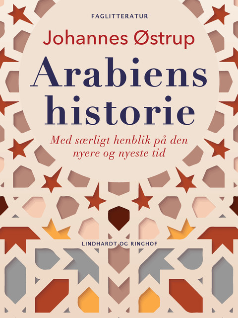 Arabiens historie. Med særligt henblik på den nyere og nyeste tid, Johannes Østrup