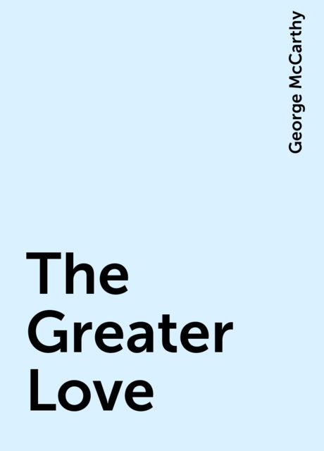 The Greater Love, George McCarthy