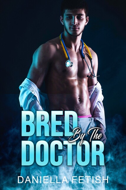 Bred By The Doctor, Daniella Fetish