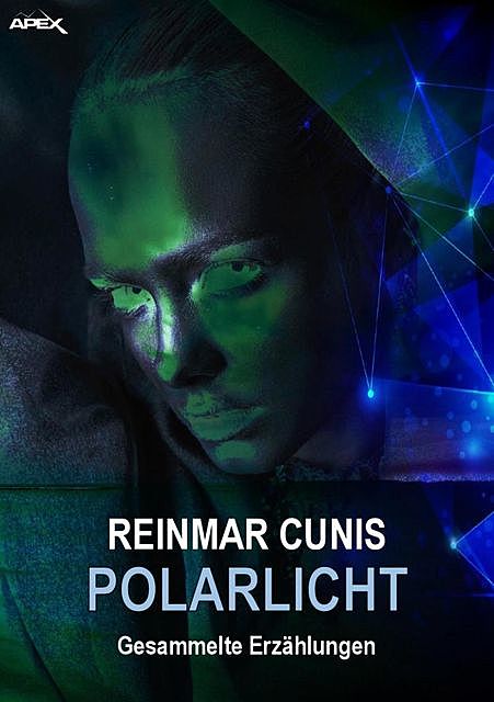 POLARLICHT – Gesammelte Erzählungen, Reinmar Cunis