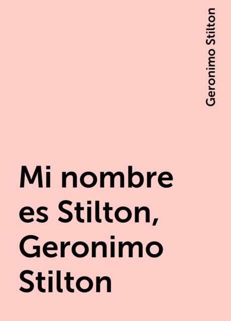 Mi nombre es Stilton, Geronimo Stilton, Geronimo Stilton