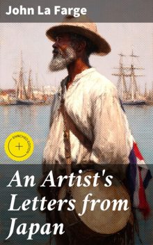 An Artist's Letters from Japan, John La Farge