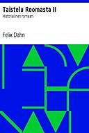 Taistelu Roomasta II Historiallinen romaani, Felix Dahn