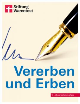 Vererben und Erben – Ratgeber von Stiftung Warentest – mit Textbeispielen, Formulierungshilfen und Checklisten – aktualisierte Auflage 2022, Beate Backhaus