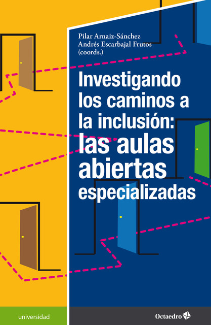 Investigando los caminos a la inclusión: las aulas abiertas especializadas, Andrés Escarbajal Frutos, Pilar Arnaiz-Sánchez