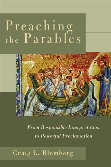 Preaching the Parables, Craig L. Blomberg