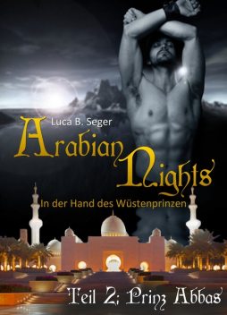 Arabian Nights – In der Hand des Wüstenprinzen, Luca B. Seger