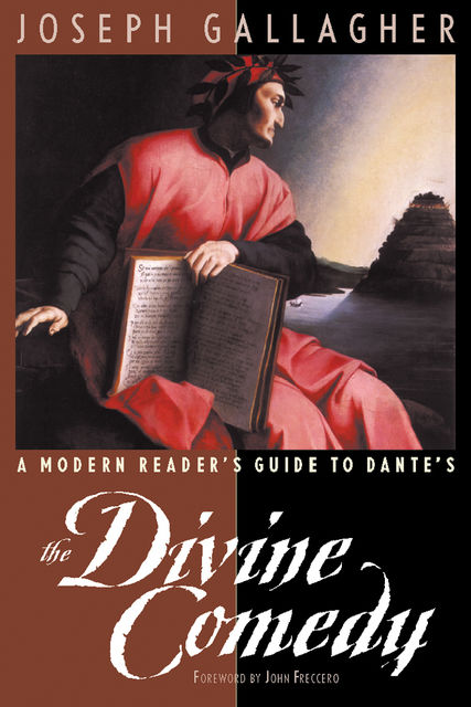 A Modern Reader's Guide to Dante's The Divine Comedy, Joseph Gallagher