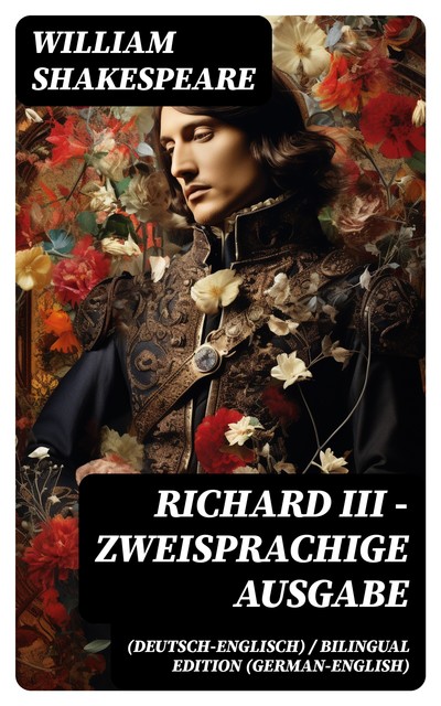 Richard III – Zweisprachige Ausgabe (Deutsch-Englisch) / Bilingual edition (German-English), William Shakespeare