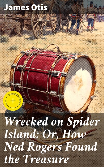 Wrecked on Spider Island; Or, How Ned Rogers Found the Treasure, James Otis