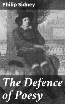 The Defence of Poesy, Philip Sidney