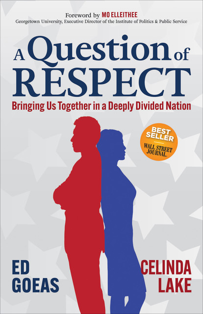 A Question of RESPECT, Celinda Lake, Ed Goeas