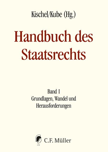 Handbuch des Staatsrechts – Neuausgabe, Ulrich Haltern, Lothar Michael, Matthias Jestaedt, Peter Huber, Stefan Huster, Josef Isensee, Paul Kirchhof, Udo Di Fabio, Wolfgang Kahl, Frauke Brosius-Gersdorf, Christoph Engel, Hanno Kube, Ino Augsberg, Michael Germann, Russell Mil, Uwe Kischel