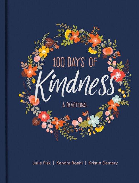 100 Days of Kindness, Julie Fisk, Kendra Roehl, Kristin Demery