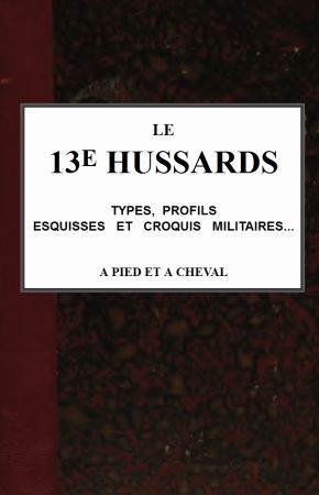 Le 13e Hussards, types, profils, esquisses et croquis militaires… á pied et á cheval, Émile Gaboriau