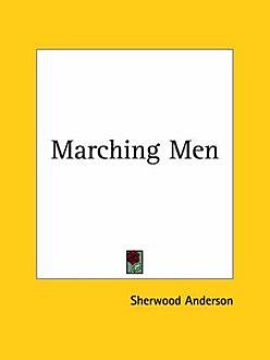 Marching Men, Sherwood Anderson