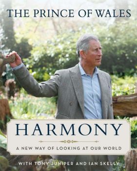 Harmony, Tony Juniper, Ian Skelly, The Prince of Wales