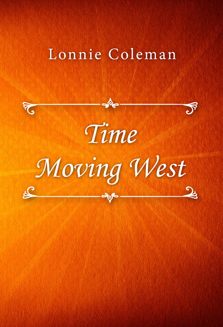 Time Moving West, Lonnie Coleman
