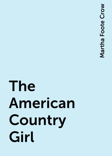 The American Country Girl, Martha Foote Crow