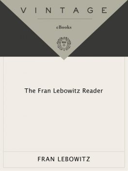 The Fran Lebowitz Reader, FRAN LEBOWITZ