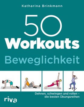 50 Workouts – Beweglichkeit, Katharina Brinkmann