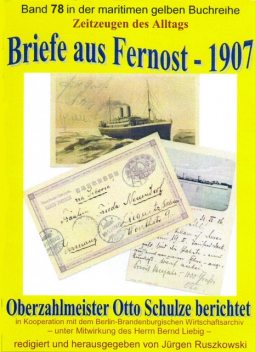 Briefe aus Fernost – 1907 – Oberzahlmeister Otto Schulze berichtet, Otto Schulze