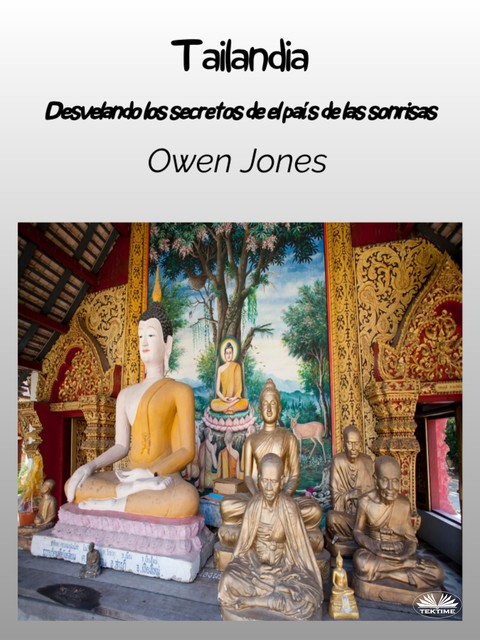 Tailandia-Descubriendo Los Secretos Del País De Las Sonrisas, Owen Jones