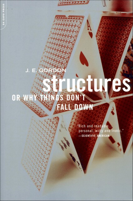 Structures: Or Why Things Don't Fall Down, Gordon, J.e.