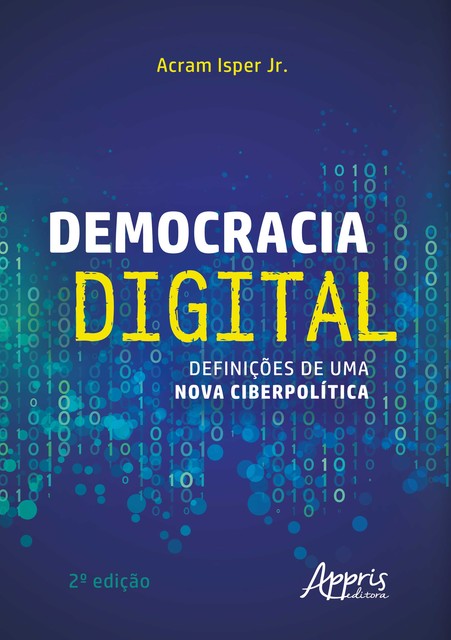 Democracia Digital: Definições de uma Nova Ciberpolítica, Acram Isper Jr