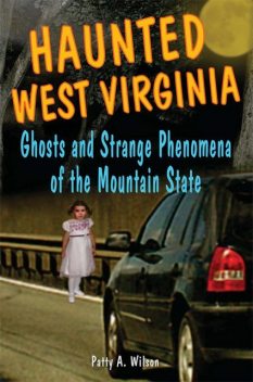 Haunted West Virginia, Patty A. Wilson