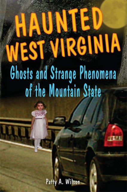 Haunted West Virginia, Patty A. Wilson