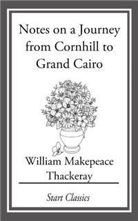 From Cornhill to Grand Cairo, William Makepeace Thackeray