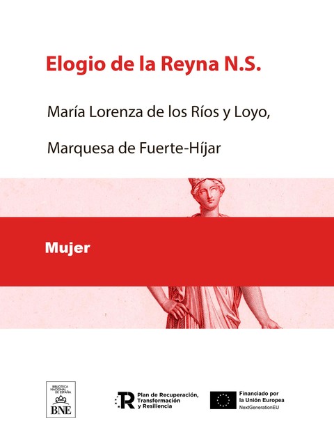 Elogio de la Reyna N.S, Gabriel de Sancha, María Lorenza de los Ríos y Loyo Fuerte-Híjar