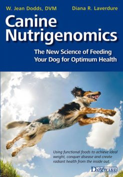 Canine Nutrigenomics, Diana Laverdure-Dunetz, W. Jean Dodds