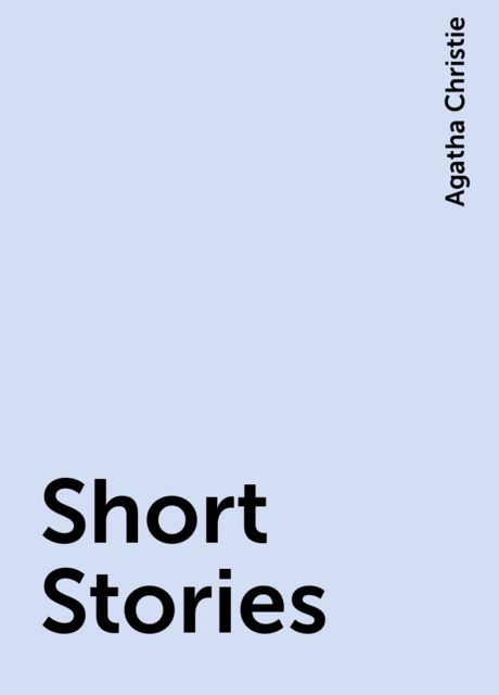 Short Stories, Agatha Christie