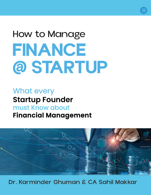 How to Manage Finance @ Startup, Karminder Ghuman, CA Sahil Makkar