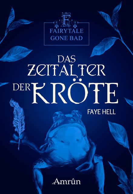 Fairytale gone Bad 3: Das Zeitalter der Kröte, Faye Hell