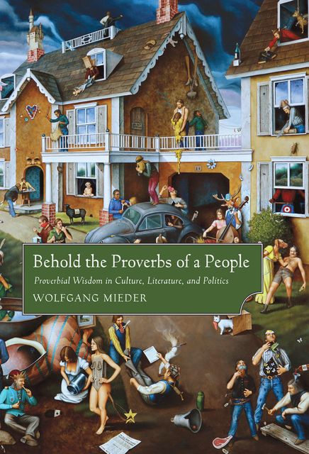 Behold the Proverbs of a People, Wolfgang Mieder
