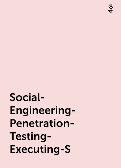 Social-Engineering-Penetration-Testing-Executing-S, 4@