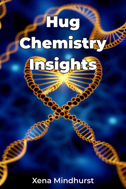 Hug Chemistry Insights, Xena Mindhurst