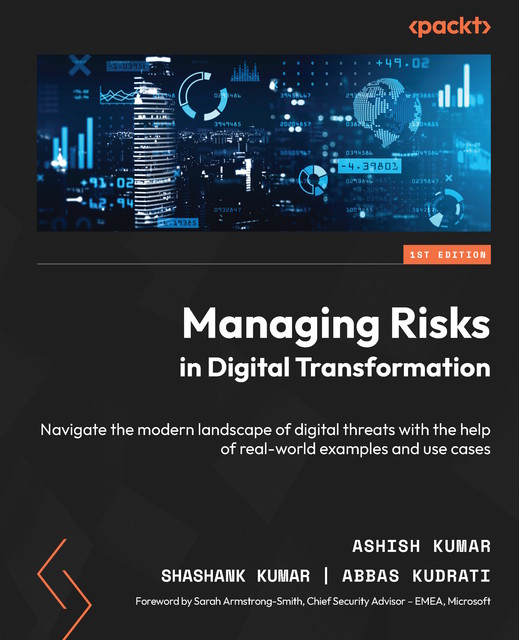 Managing Risks in Digital Transformation, Sarah Louise Smith, Shashank Kumar, Ashish Kumar, Abbas Kudrati
