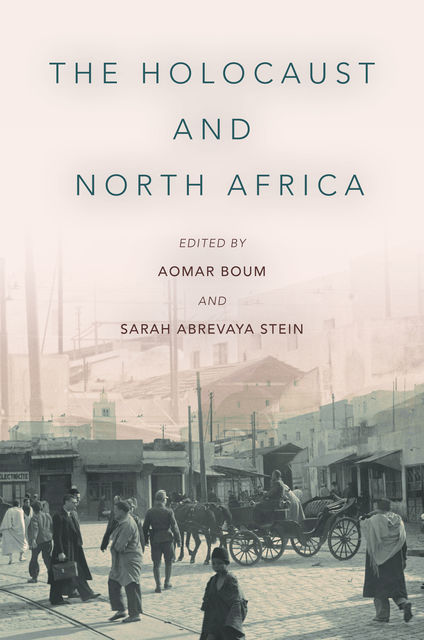 The Holocaust and North Africa, Aomar Boum, Abrevaya Stein