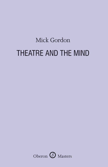 Theatre and the Mind, Mick Gordon