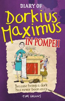 Diary Of Dorkius Maximus In Pompeii, Tim Collins