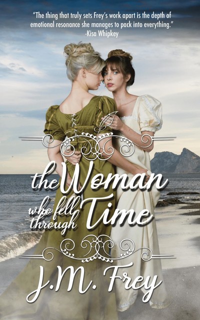 The Woman Who Fell Through Time, J.M. Frey