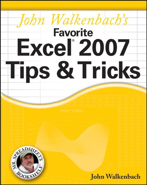 John Walkenbach's Favorite Excel 2007 Tips and Tricks, John Walkenbach