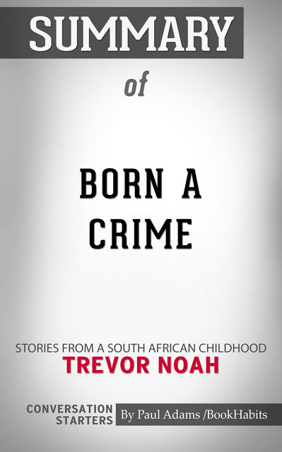 Summary of Born a Crime, Paul Adams