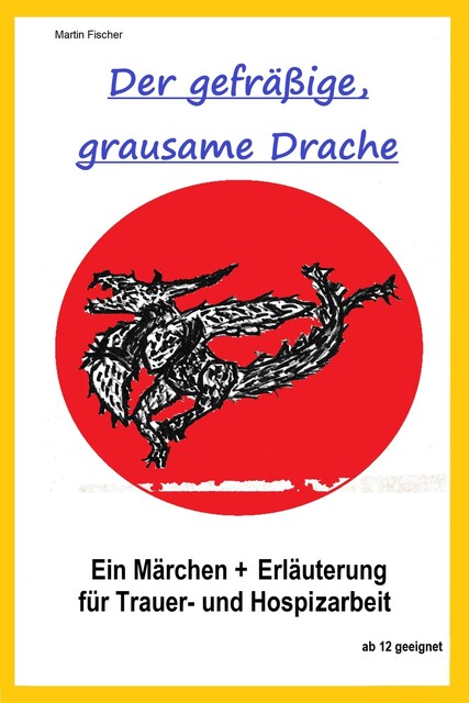 Der gefräßige, grausame Drache, Martin Fischer
