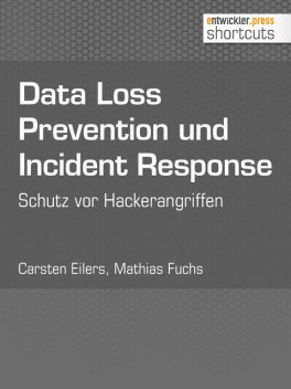 Data Loss Prevention und Incident Response, Carsten Eilers, Mathias Fuchs